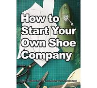 How To Start Your Own Shoe Company