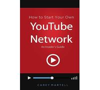 How to Start Your Own YouTube Network: An Insider's Guide