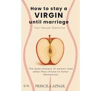 How to stay a virgin until marriage: Fight against temptation. The book millions of women read when they choose to honor themselves