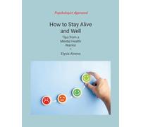 How to Stay Alive and Well: Tips from a Mental Health Warrior