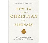 How to Stay Christian in Seminary