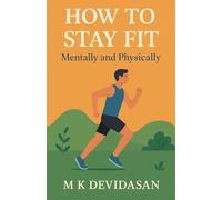 How to Stay Fit - Mentally and Physically