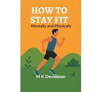 How to Stay Fit: Mentally and Physically
