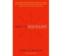 How to Stay in Love: Practical Wisdom from an Unexpected Source