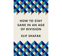 How to Stay Sane in an Age of Division: The powerful, pocket-sized manifesto by