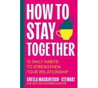 How To Stay Together : 12 Daily Habits to Strengthen Your Relationship