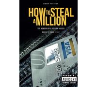 How to Steal a Million: The Memoirs of a Russian Hacker