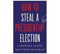 How to Steal a Presidential Election