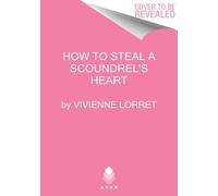 How to Steal a Scoundrel's Heart: 4 (The Mating Habits of Scoundrels, 4)