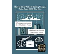 How to Steal Without Getting Caught: The Psychology of White-Collar Crime (Anti-System)