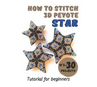 How to stitch 3D Peyote Beaded Stars - 30 projects (10 ideas * 3 sizes): Tutorial for beginners - Beading Patterns - Christmas Beaded Stars