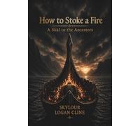 How to Stoke a Fire: A Skàl to the Ancestors