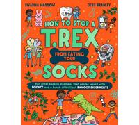 How to Stop a T. Rex From Eating Your Socks: A funny children’s illustrated science book with experiments for ages 8+ that is new for 2026 (Solved by Science)