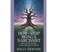 How To Stop Being A Narcissist: End The Ego Trip And Start Living With Purpose