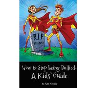 How to Stop Being Bullied: A Kids' Guide