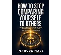 How to Stop Comparing Yourself to Others: Escape the Comparison Trap, Boost Confidence, and Own Your Unique Path: 5 (Mental Reset)