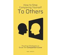 How to Stop Comparing Yourself to Others: Practical Strategies to Break the Comparison Curse