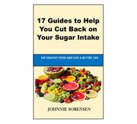 How To Stop Eating Sugar: 17 Guides to Help You Cut Back on Your Sugar Intake