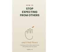 How to stop expecting from others and find peace: Letting go of the silent expectations