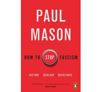 How to Stop Fascism: History, Ideology, Resistance
