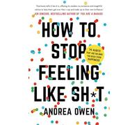 How to Stop feeling Like Shit : 14 Habits that are holding you back from happiness