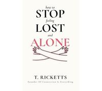 How to Stop Feeling Lost and Alone (Intimacy and Connection)
