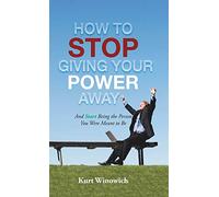 How to Stop Giving Your Power Away: And Start Being the Person You Were Meant to Be