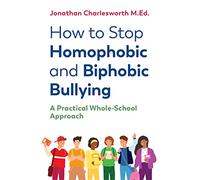 How to Stop Homophobic and Biphobic Bullying: A Practical Whole-School Approach