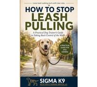 How to Stop Leash Pulling: A Practical Dog Trainer’s Guide to Taking Back Control of the Walk