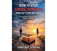 How to Stop Loving Someone Who Can't Love You Back: 10 (Love & Breakups)