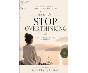 How to stop overthinking: A Survival Guide for an Overthinking Generation
