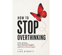How to Stop Overthinking: A Type-Based Guide to Calm Your Mind, Reduce Anxiety, and Quiet Racing Thoughts (Stop Overthinking Series)