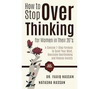 How to Stop Overthinking for Women in Their 20's: A Concise 7-Step Formula to Quiet Your Mind, Overcome Overthinking and Reduce Anxiety