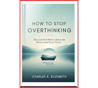 How to Stop Overthinking: Reclaim Your Mental Space and Start Living Fully Today