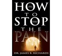 How To Stop The Pain: Discover Emotional Freedom from the Pain of Suffering by Entering Into the Realm of God's Love
