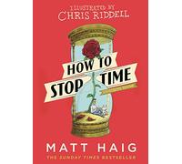 How to Stop Time: The Illustrated Edition