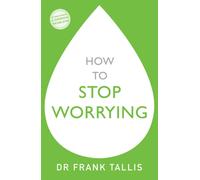How to Stop Worrying