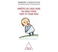 How to stop worrying about everything and nothing / Arrêtez de vous faire du souci pour tout et pour rien