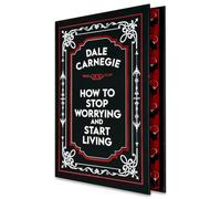 How to Stop Worrying and Start Living by Dale Carnegie | Premium Hardcover Classic Edition | Timeless Self-Help Book for Confidence, Stress Management, Positive Thinking & Personal Growth