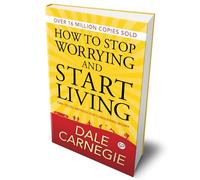 How to Stop Worrying and Start Living (Deluxe Hardbound Edition)