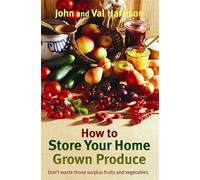 How to Store Your Home Grown Produce