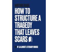How to Structure a Tragedy That Leaves Scars (If & Almost Academy)