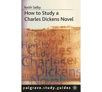 How to Study a Charles Dickens Novel: 105 (Macmillan Study Skills)