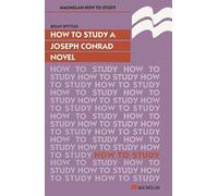 How to Study a Joseph Conrad Novel (How to Study Literature)