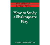 How to Study a Shakespeare Play (How to Study Literature)