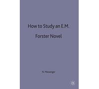 How to Study an E. M. Forster Novel: 113 (Bloomsbury Study Skills)