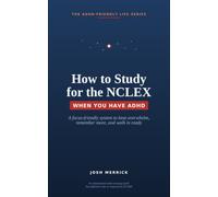 How to Study for the NCLEX When You Have ADHD: A Focus-Friendly System to Beat Overwhelm, Remember More, and Walk Into Test Day Ready (The ADHD-Friendly Life)