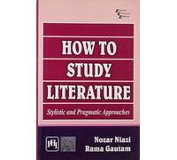 How to Study Literature : Stylistic & Pragmatic