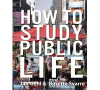 How to Study Public Life – Methods in Urban Design