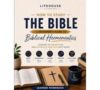 How to Study the Bible: A Beginner's Guide to Biblical Hermeneutics